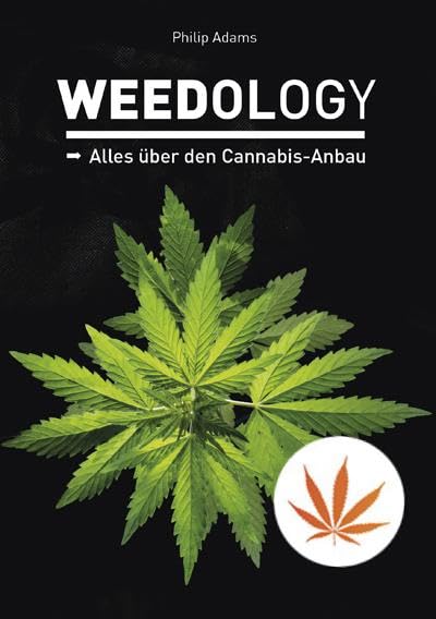 Weedology: Alles über den Cannabis-Anbau